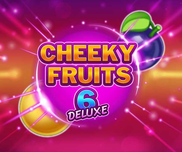 Cheeky Fruits 6 Deluxe Slot Easy Slots
