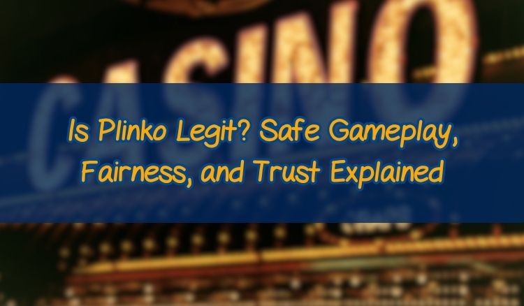 Is Plinko Legit? Safe Gameplay, Fairness, and Trust Explained