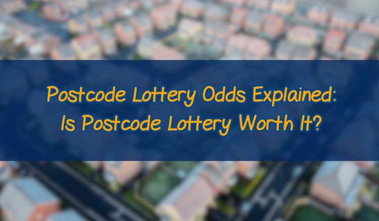 Postcode Lottery Odds Explained: Is Postcode Lottery Worth It?