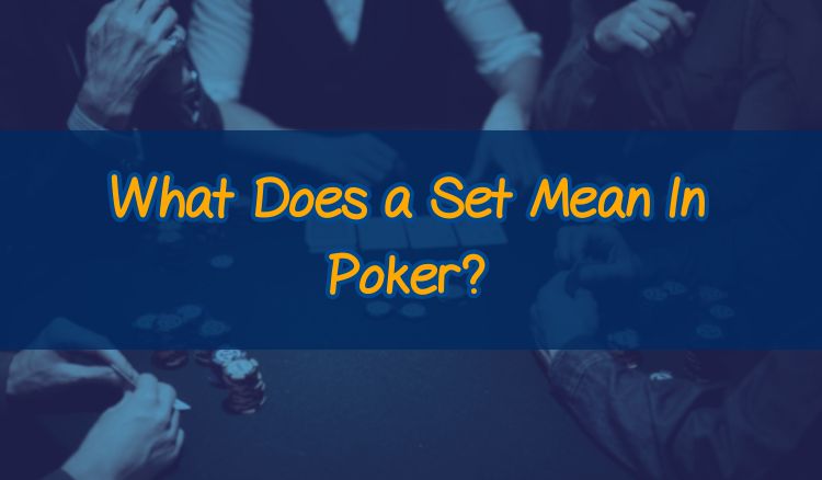 What Does a Set Mean In Poker?