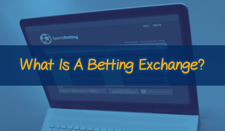 What Is A Betting Exchange?