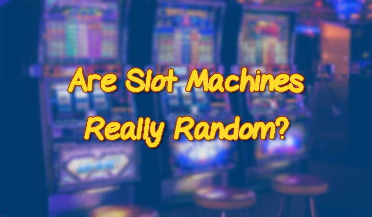 Are Slot Machines Really Random?