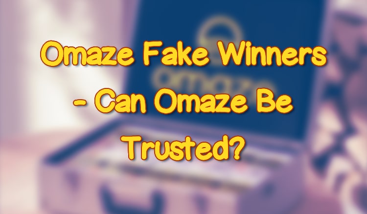 Omaze Fake Winners - Can Omaze Be Trusted?