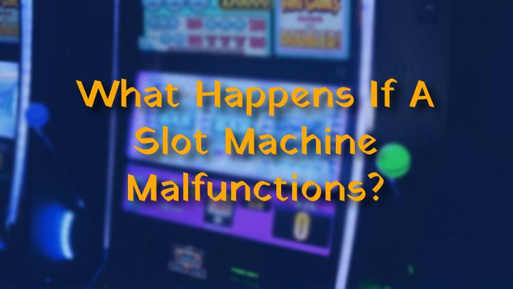 What Happens If A Slot Machine Malfunctions?